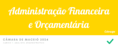 Administração Finaceira e Orcamentária – Questões Certas – Câmara de Maceio 2024 – Analista Administrativo