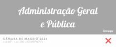 Administração Geral e Pública – Questões Erradas – Câmara de Maceio 2024 – Analista Administrativo