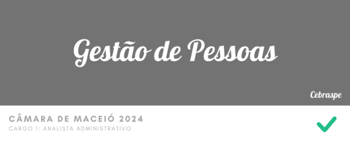 Gestão de Pessoas – Questões Certas – Câmara de Maceio 2024 – Analista Administrativo